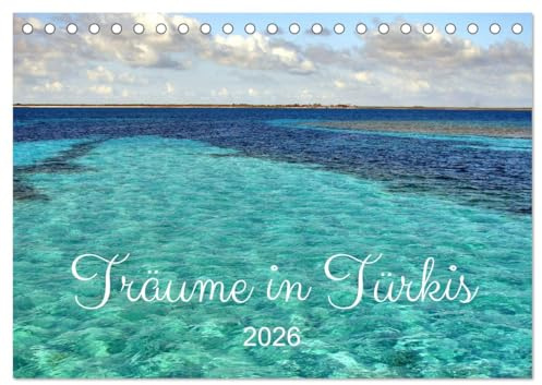 Träume in Türkis - Bilder aus Kuba (Tischkalender 2026 DIN A5 quer), CALVENDO Monatskalender: Die Meeresfarbe Türkis an den Küsten Kubas (CALVENDO Natur)