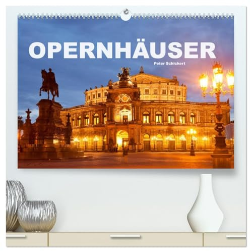 Opernhäuser (hochwertiger Premium Wandkalender 2026 DIN A2 quer), Kunstdruck in Hochglanz: Sehenswerte Opernhäuser aus aller Welt (CALVENDO Orte)