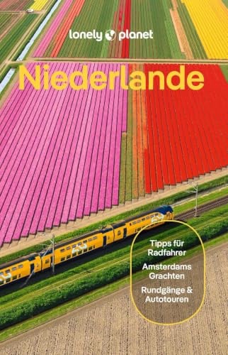 LONELY PLANET Reiseführer Niederlande: Eigene Wege gehen und Einzigartiges erleben.