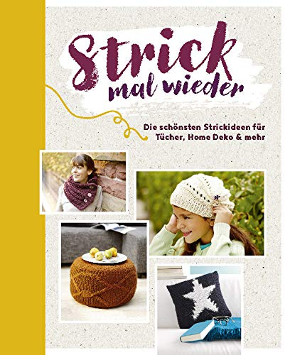 Strick mal wieder: Die schönsten Strickideen für Tücher, Home Deko und mehr