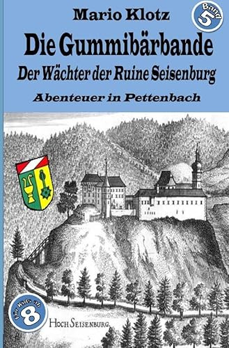 Die Gummibärbande: Der Wächter der Ruine Seisenburg