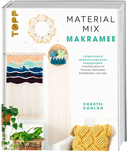Material-Mix Makramee: Farbenfrohe & abwechslungsreiche Knüpfprojekte in Kombination mit Jute, Filzwolle, Stoffbändern, Bast und mehr
