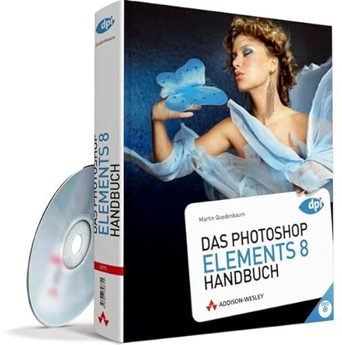 Das Photoshop Elements 8 - Handbuch - mit DVD, ganz in Farbe und mit sehr guten Beispielen zum Nachmachen: für die Praxis und zum Nachschlagen, für Windows und Mac (DPI Adobe)