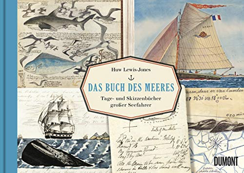 Das Buch des Meeres: Tage- und Skizzenbücher großer Seefahrer (Das Meer und seine Geschichten, Band 2)