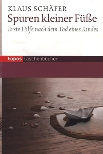 Spuren kleiner Füße: Erste Hilfe nach dem Tod eines Kindes (Topos Taschenbücher)
