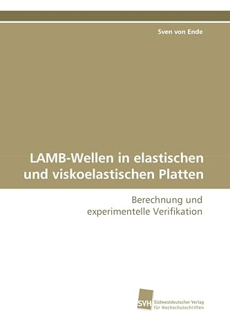 LAMB-Wellen in elastischen und viskoelastischen Platten: Berechnung und experimentelle Verifikation
