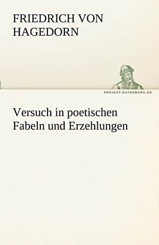 Versuch in poetischen Fabeln und Erzehlungen (TREDITION CLASSICS)