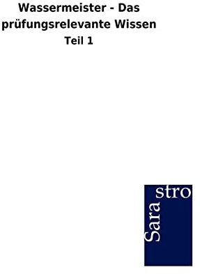 Wassermeister - Das prüfungsrelevante Wissen: Teil 1