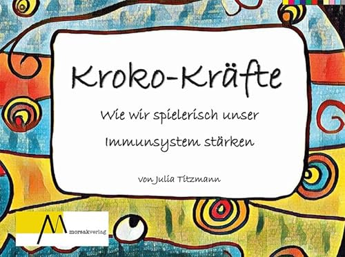 Kroko Kräfte: Wie wir spielerisch unser Immunsystem stärken