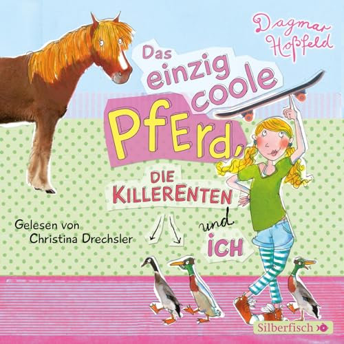 Das einzig coole Pferd, die Killerenten und ich: 2 CDs