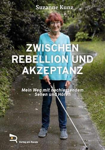 ZWISCHEN REBELLION UND AKZEPTANZ: Mein Weg mit nachlassendem Sehen und Hören