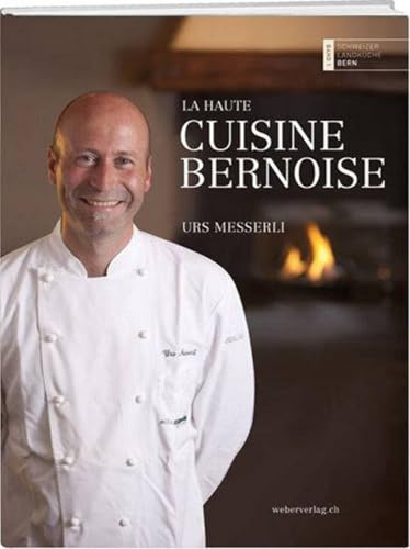 La haute cuisine bernoise: Schweizer Landküche
