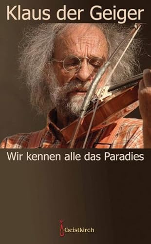 Wir kennen alle das Paradies: Lieder, Biografisches und Hintergünde