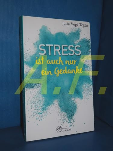 Stress ist auch nur ein Gedanke (Edition Achtsamkeit)