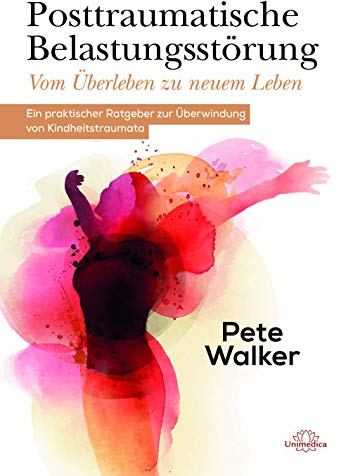 Posttraumatische Belastungsstörung - Vom Überleben zu neuem Leben: Ein praktischer Ratgeber zur Überwindung von Kindheitstraumata