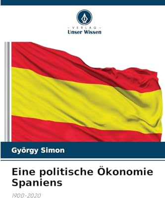 Eine politische Ökonomie Spaniens: 1900-2020