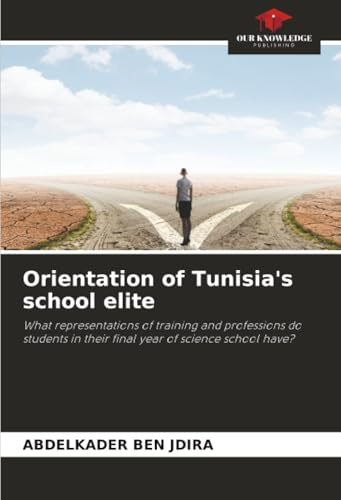 Orientation of Tunisia's school elite: What representations of training and professions do students in their final year of science school have?