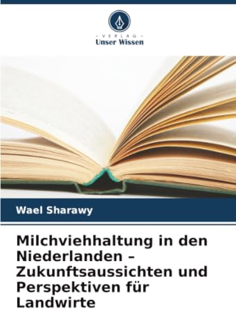 Milchviehhaltung in den Niederlanden – Zukunftsaussichten und Perspektiven für Landwirte