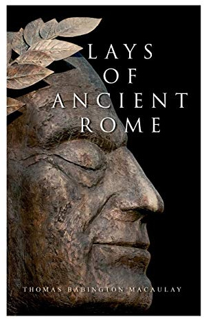 Lays of Ancient Rome: Epic Poems