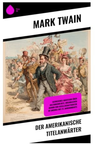 Der amerikanische Titelanwärter: Satirisches Abenteuer über Kulturkonflikte, jugendlichen Humor und Gesellschaftskritik im Amerika des 19. Jahrhunderts