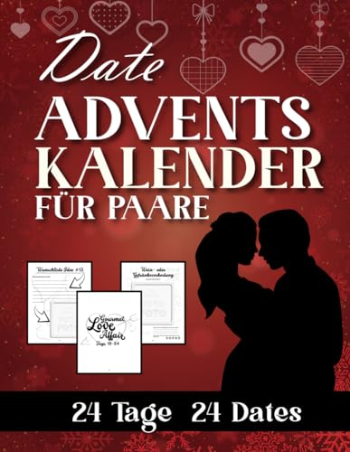 Date Adventskalender für Paare - 24 Tage, 24 Dates: Date Ideen für Paare, Damit Sie Ihre Romantik und Leidenschaft mit schönen, kostengünstigen und ... können. (Weihnachtszauber für zwei 2023)