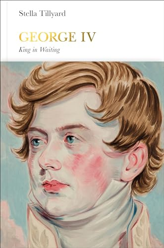 George IV: King in Waiting (Penguin Monarchs)