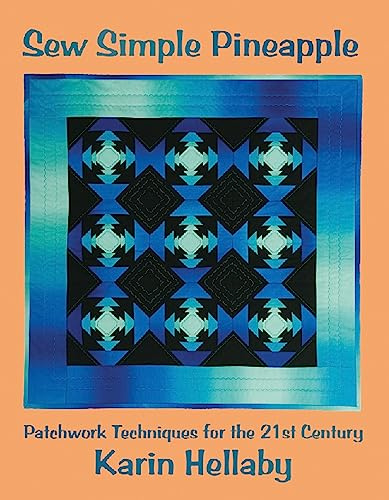 Sew Simple Pineapples: Patchwork Techniques for the 21st Century