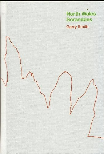North Wales Scrambles: a guide to 50 of the best mountain scrambles in Snowdonia