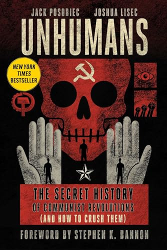 Unhumans: The Secret History of Communist Revolutions (and How to Crush Them)