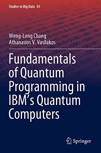 Fundamentals of Quantum Programming in IBM's Quantum Computers (Studies in Big Data)