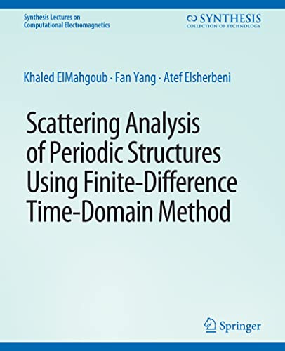 Scattering Analysis of Periodic Structures using Finite-Difference Time-Domain Method (Synthesis Lectures on Computational Electromagnetics)