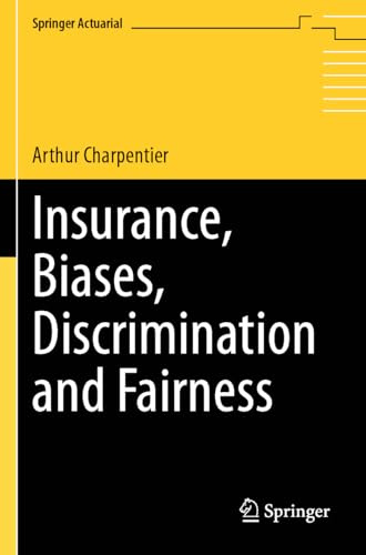 Insurance, Biases, Discrimination and Fairness (Springer Actuarial)