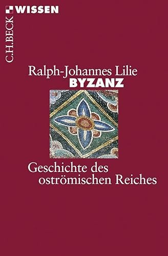 Byzanz: Geschichte des oströmischen Reiches 326-1453 (C.H.BECK Wissen)