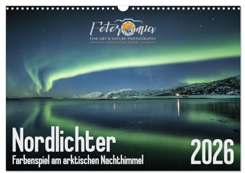 Nordlichter - Farbenspiel am arktischen Nachthimmel (Wandkalender 2026 DIN A3 quer), CALVENDO Monatskalender: Astrofotografien aus Nordnorwegen (CALVENDO Natur)