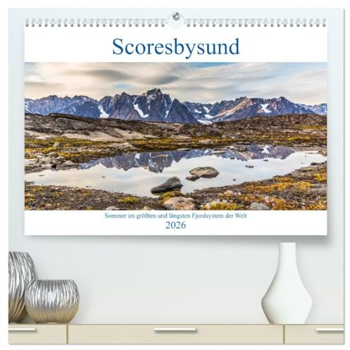 Scoresbysund - Sommer im größten und längsten Fjordsystem der Welt (hochwertiger Premium Wandkalender 2026 DIN A2 quer), Kunstdruck in Hochglanz: ... Fjord der Welt im Sommer (CALVENDO Natur)