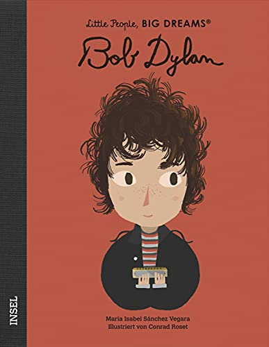 Little People, Big Dreams – Bob Dylan: Deutsche Ausgabe | Kinderbuch ab 4 Jahre