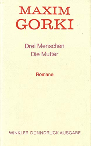 Romane. Drei Menschen / Die Mutter