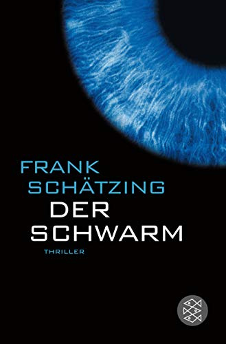 Der Schwarm: Roman: Thriller. Ausgezeichnet mit dem Corine - Internationaler Buchpreis, Kategorie Belletristik 2004 und dem Deutschen Krimi-Preis, Kategorie National