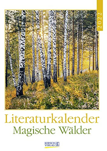 Literaturkalender Magische Wälder 2022: Literarischer Wochenkalender * 1 Woche 1 Seite * literarische Zitate und Bilder * 24 x 32 cm