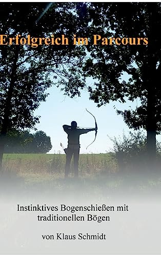 Erfolgreich im Parcours: Instinktives Bogenschießen mit traditionellen Bögen