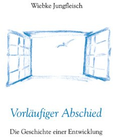 Vorläufiger Abschied: Die Geschichte einer Entwicklung