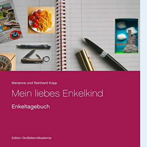 Mein liebes Enkelkind: Enkeltagebuch (Edition GroßelternAkademie)