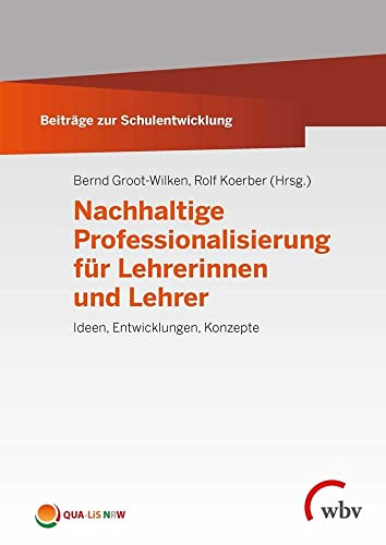 Nachhaltige Professionalisierung für Lehrerinnen und Lehrer: Ideen, Entwicklungen, Konzepte (Beiträge zur Schulentwicklung)