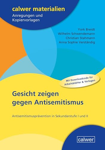 Gesicht zeigen gegen Antisemitismus: Antisemitismusprävention in Sekundarstufe I und II (Calwer Materialien: Modelle für den Religionsunterricht. Anregungen und Kopiervorlagen)
