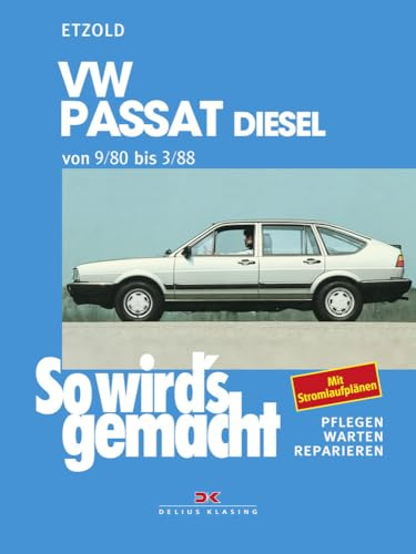 So wird's gemacht, Bd.28, VW Passat und Passat-Variant / VW Santana, Diesel und Turbo-Diesel (Sept.'80 bis März '88): So wird´s gemacht - Band 28