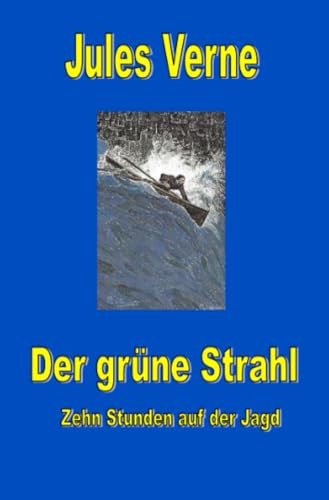 Der grüne Strahl (Jules Vernes außergewöhnliche Reiseromane)
