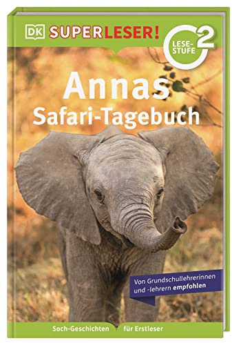 SUPERLESER! Annas Safari-Tagebuch: 2. Lesestufe, Sach-Geschichten für Erstleser. Für Kinder ab der 1./2. Klasse