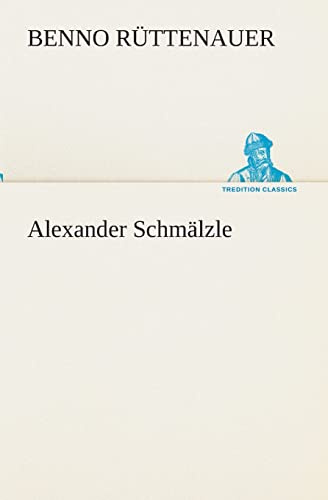Alexander Schmälzle (TREDITION CLASSICS)