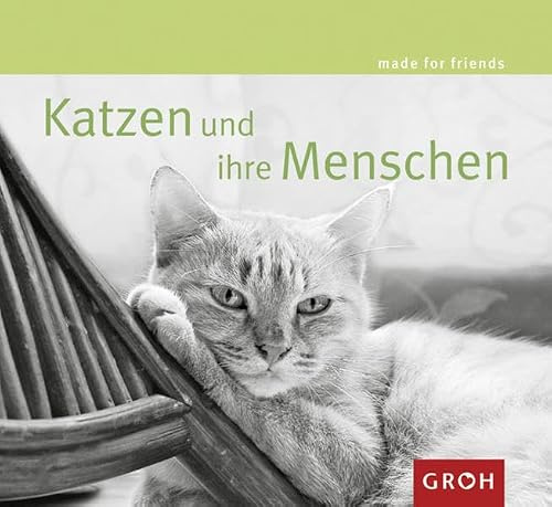 Katzen und ihre Menschen: Für alle, die diese Schmusetiere mit Charakter lieben (Made for friends)