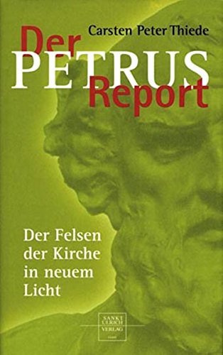 Der Petrus-Report: Der Felsen der Kirche in neuem Licht
